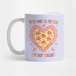 You Got a Pizza  of My Heart Mug